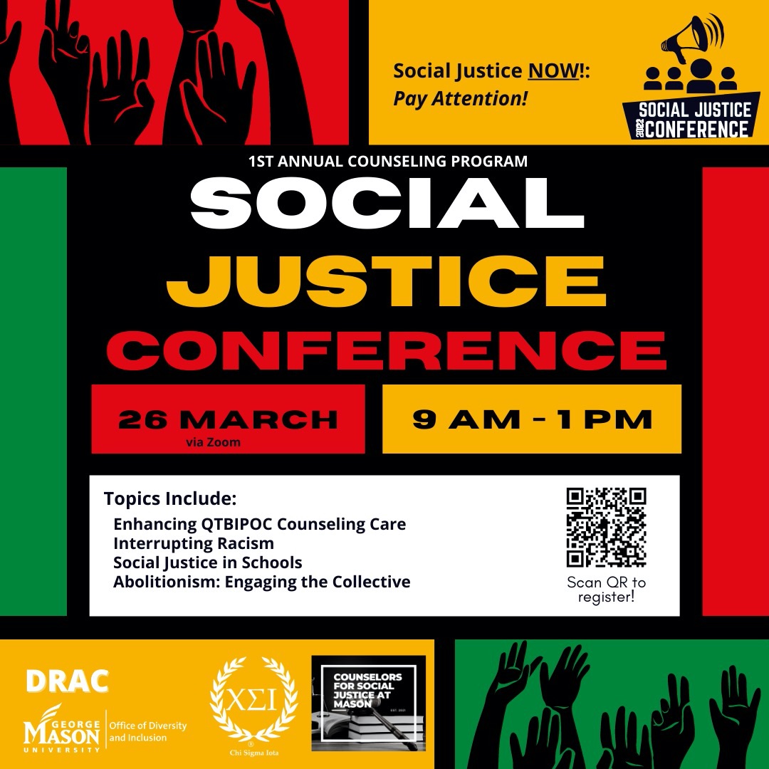 1st Annual Counseling Program Social Justice Conference, 26 March via Zoom, 9 AM - 1 PM. Topics include: Enhancing QTBIPOC Counseling Care, Interrupting Racism, Social Justice in Schools, Abolitionism: Engaging the Collective.